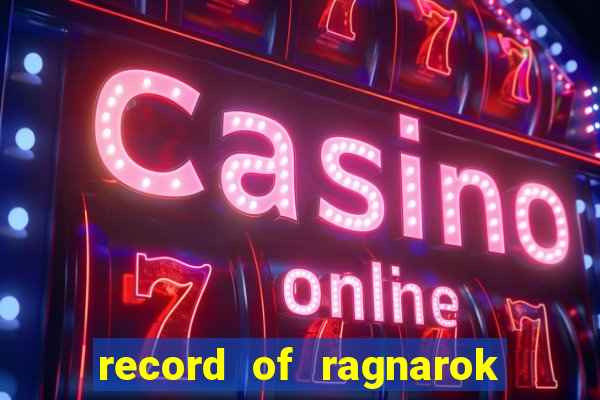 record of ragnarok 3 temporada ep 1